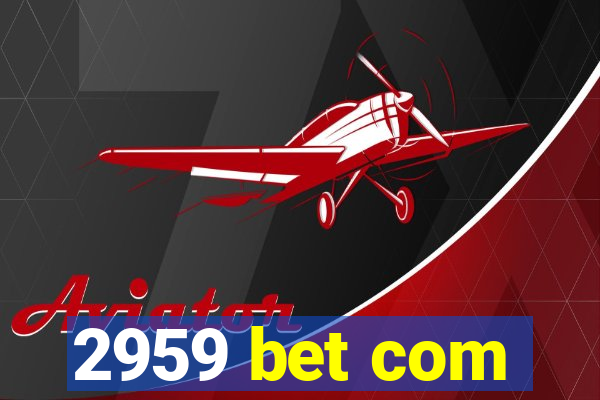 2959 bet com